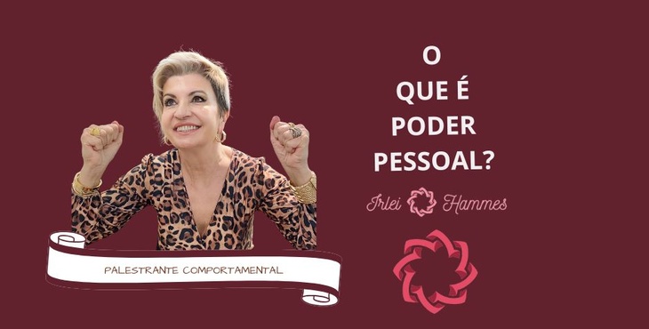 O QUE É PODER PESSOAL? com a Palestrante Comportamental Irlei Wiesel